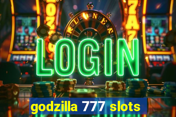 godzilla 777 slots